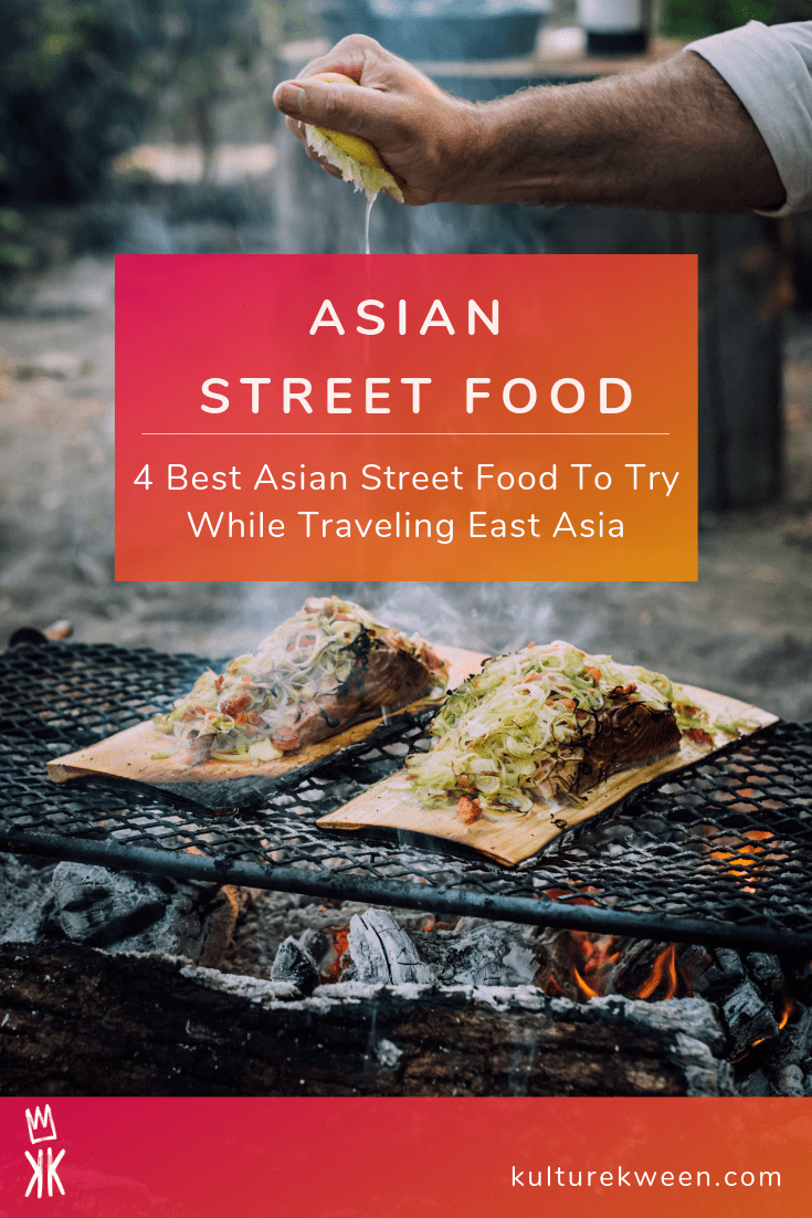 4 Best Asian Street Food To Try While Traveling East Asia