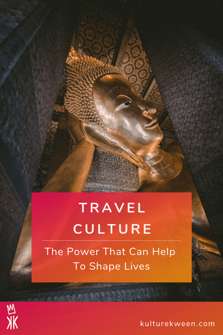 10 True Power Of Travel Culture That Can Help To Shape You